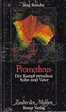 Prometheus: Der Kampf zwischen Sohn und Vater