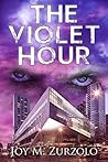 The Violet Hour by Joy M. Zurzolo