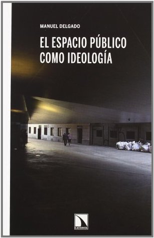 El Espacio Público Como Ideología (Paperback)