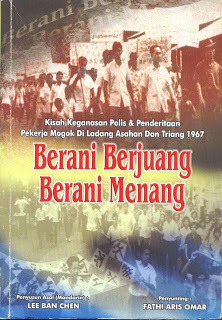 Berani Berjuang Berani Menang: Kisah Keganasan Polis Dan Penderitaan Pekerja Mogok Di Ladang Asahan Dan Triang 1967