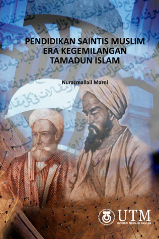 Pendidikan Saintis Muslim Era Kegemilangan Tamadun Islam (Paperback)