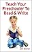 Teach Your Preschooler To Read & Write