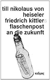 Friedrich Kittlers Flaschenpost an die Zukunft