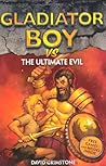 Gladiator Boy vs The Ultimate Evil