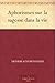 Aphorismes sur la sagesse dans la vie by Arthur Schopenhauer Aphorismes sur la sagesse dans la vie by Arthur Schopenhauer