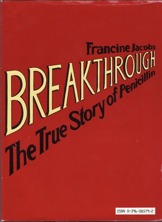 Breakthrough, the True Story of Penicillin