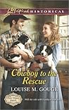 Cowboy to the Rescue by Louise M. Gouge Cowboy to the Rescue by Louise M. Gouge