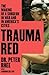 Trauma Red: The Making of a Surgeon in War and in America's Cities