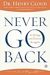 Never Go Back by Henry Cloud