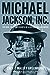 Michael Jackson, Inc.: The Rise, Fall, and Rebirth of a Billion-Dollar Empire