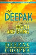 Ask Deepak About Death and Dying