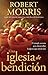 Una iglesia de bendición / The Blessed Church by Robert  Morris