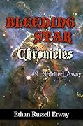 Bleeding Star Chronicles #9- Spirited Away