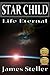 Star Child: Life Eternal: Book 1