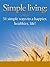 Simplify Your Life: The Joy Of Less, Minimalist Way To Simplify, Declutter And Organize Your Life To Reduce Stress and Focus On What's Important!