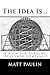 The Idea Is...: A book for turning ideas into companies.
