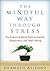 The Mindful Way through Str...