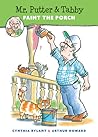 Mr. Putter & Tabby Paint the Porch by Cynthia Rylant Mr. Putter & Tabby Paint the Porch by Cynthia Rylant