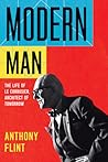 Modern Man: The Life of Le Corbusier, Architect of Tomorrow Modern Man: The Life of Le Corbusier, Architect of Tomorrow