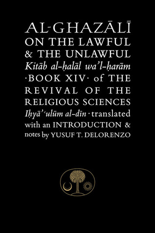 Al-Ghazali on the Lawful & the Unlawful (Book XIV of the Revival of the Religious Sciences)