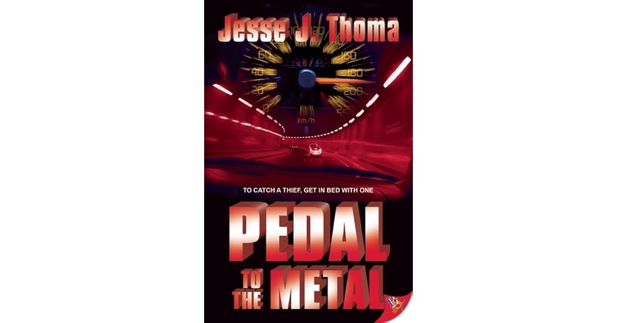 Pedal to the Metal by Jesse J. Thoma