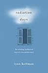 Radiation Days: The Rollicking, Lighthearted Story of a Man and His Cancer Radiation Days: The Rollicking, Lighthearted Story of a Man and His Cancer
