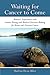 Waiting for Cancer to Come: Women’s Experiences with Genetic Testing and Medical Decision Making for Breast and Ovarian Cancer