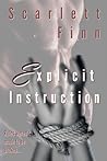 Explicit Instruction by Scarlett Finn Explicit Instruction by Scarlett Finn