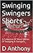 Swinging Swingers Shorts: A...