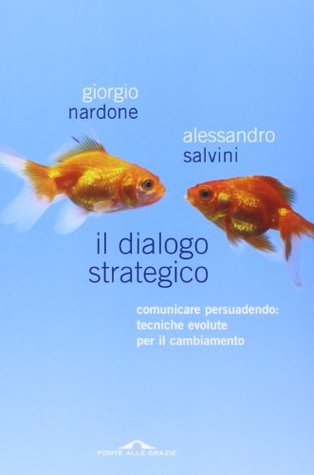 Il dialogo strategico. Comunicare persuadendo: tecniche evolute per il cambiamento (Paperback)
