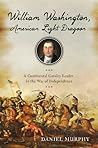 William Washington, American Light Dragoon by Daniel P. Murphy