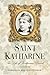 Saint Katharine: The Life of Katharine Drexel