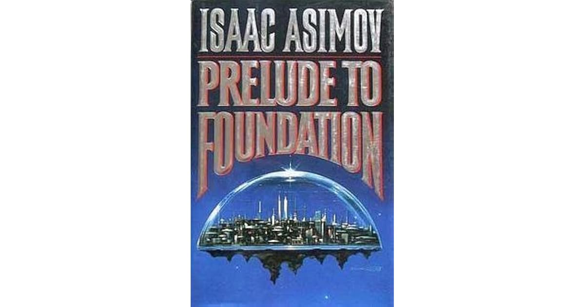 Prelude to Foundation (Foundation Prequel, 1) by Isaac Asimov