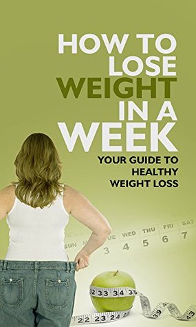 How to Lose Weight in a Week (Kindle Edition)