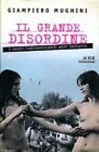 Il grande disordine: I nostri indimenticabili anni Settanta