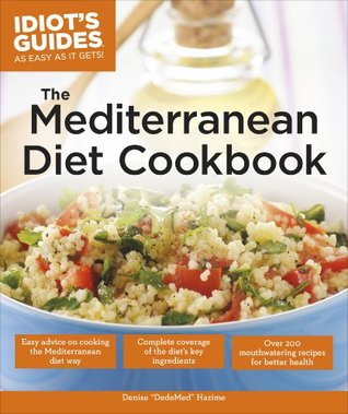The Mediterranean Diet Cookbook: Over 200 Delicious Recipes for Better Health (Idiot's Guides)