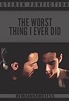 The Worst Thing I Ever Did by RemainNameless