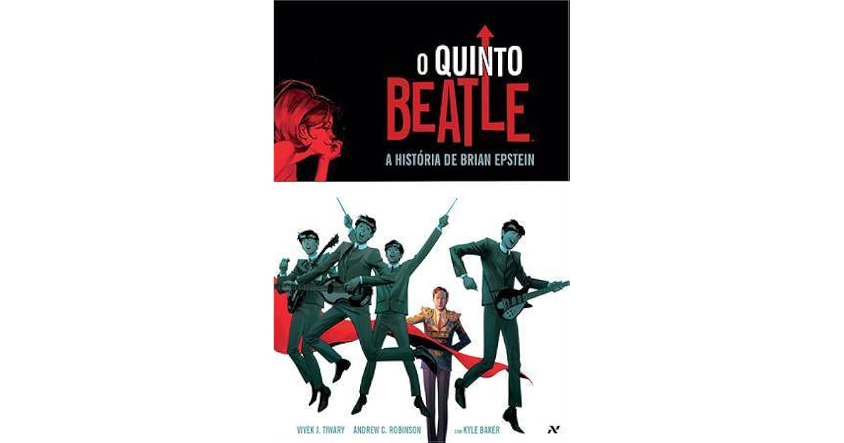 O quinto Beatle A historia de Brian Epstein by Vivek J. Tiwary
