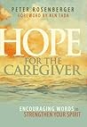 Hope for the Caregiver by Peter W. Rosenberger