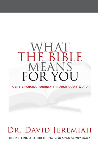 What the Bible Means for You: A Life- Changing Journey Through God's Word