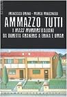 Ammazzo tutti. I mass murders italiani da Doretta Graneris a Erika e Omar Ammazzo tutti. I mass murders italiani da Doretta Graneris a Erika e Omar