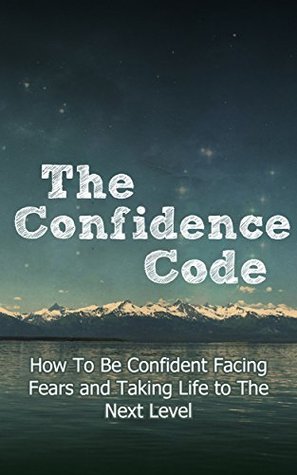 Unstoppable Confidence: How To Easily Elevate Your Self Confidence and Take On The World (Turning Your Life Around, Low Self-Esteem Book 1)
