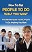 How To Get People To Do Wha...