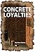 Concrete Loyalties