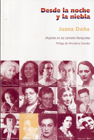 Desde la noche y la niebla : Mujeres en las cárceles franquistas (Paperback)