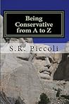 Being Conservative from A to Z: An Anthology and Guide  for Busy Conservative-Minded People