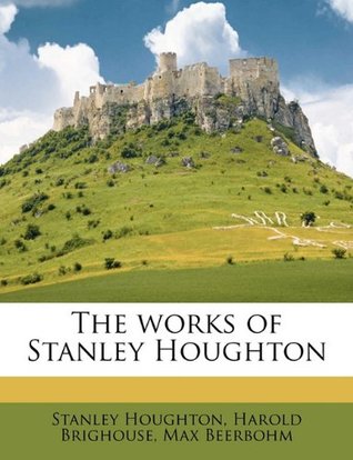 The works of Stanley Houghton