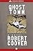 Ghost Town: A Novel
