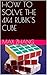 HOW TO SOLVE THE 4X4 RUBIK'S CUBE