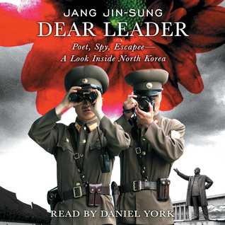 Dear Leader: Poet, Spy, Escapee—A Look Inside North Korea